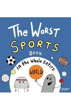 The Worst Sports Book in the Whole Entire World - Joey Acker