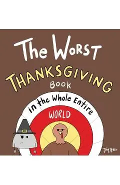 The Worst Thanksgiving Book in the Whole Entire World - Joey Acker