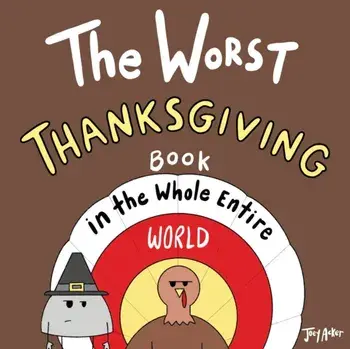 The Worst Thanksgiving Book in the Whole Entire World, Paperback/Joey Acker