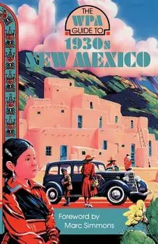 The WPA Guide to 1930s New Mexico, Paperback/Marc Simmons