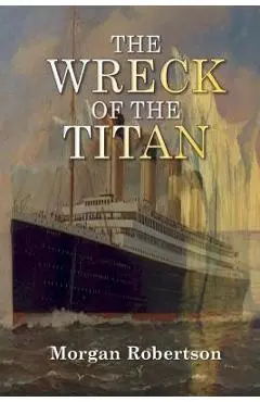The Wreck of the Titan - Morgan Robertson