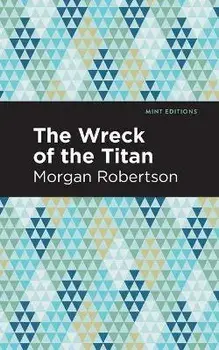 The Wreck of the Titan, Paperback/Morgan Robertson