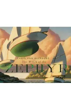 The Wreck of the Zephyr - Chris Van Allsburg