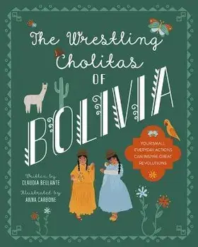 The Wrestling Cholitas of Bolivia, Hardcover/Claudia Bellante