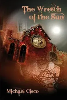 The Wretch of the Sun, Paperback/Michael Cisco