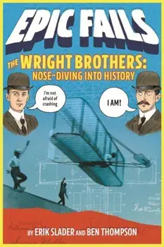 The Wright Brothers: Nose-Diving Into History (Epic Fails '1), Paperback/Ben Thompson