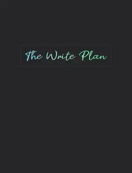 The Write Plan: A Guided Notebook for Writers, Hardcover/Hannah Bauman
