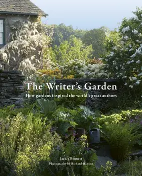 The Writer's Garden. How gardens inspired the world's great authors, Hardback/Jackie Bennett