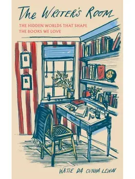 The Writer's Room. The Hidden Worlds That Shape the Books We Love - The perfect stocking filler for the bookworm in your life, Hardback/Katie da Cunha Lewin