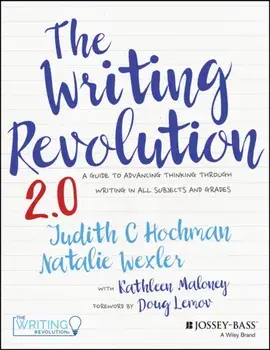 The Writing Revolution 2.0. A Guide to Advancing Thinking Through Writing in All Subjects and Grades, 2 ed, Paperback/Natalie Wexler