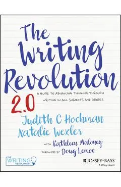 The Writing Revolution: A Guide to Advancing Thinking Through Writing in All Subjects and Grades - Judith C. Hochman