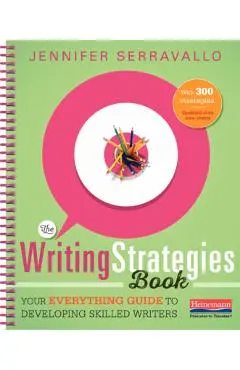 The Writing Strategies Book (Spiral): Your Everything Guide to Developing Skilled Writers - Jennifer Serravallo