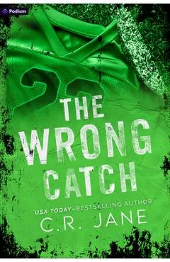 The Wrong Catch: A Football Romance - C. R. Jane