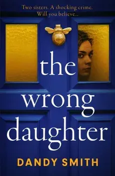 The Wrong Daughter. The jaw-dropping international SENSATION with a killer twist by Dandy Smith, Paperback/Dandy Smith