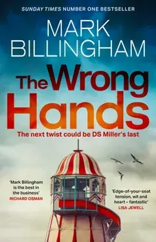 The Wrong Hands. The new intriguing, unique and completely unpredictable Detective Miller mystery, Hardback/Mark Billingham