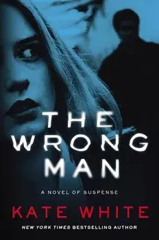 The Wrong Man: A Novel of Suspense, Paperback/Kate White