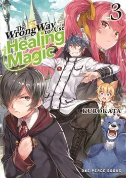 The Wrong Way To Use Healing Magic Volume 3, Paperback/Kurokata