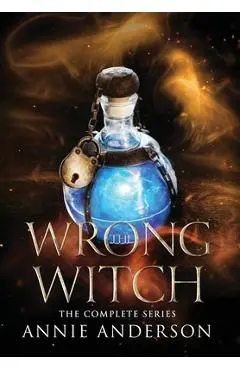 The Wrong Witch Complete Series - Annie Anderson