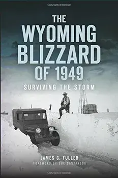 The Wyoming Blizzard of 1949: Surviving the Storm, Paperback/James C. Fuller