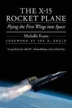 The X-15 Rocket Plane: Flying the First Wings Into Space, Paperback/Michelle Evans