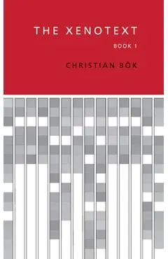 The Xenotext: Book 1 - Christian Bök