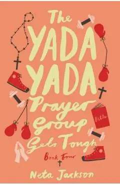 The Yada Yada Prayer Group Gets Tough, Book 4 - Neta Jackson