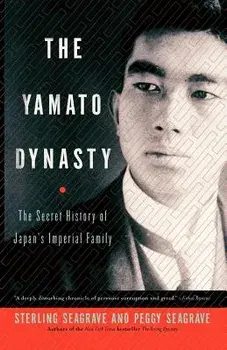 The Yamato Dynasty: The Secret History of Japan's Imperial Family, Paperback/Sterling Seagrave