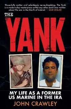 The Yank. My Life as a Former US Marine in the IRA, Paperback/John Crawley