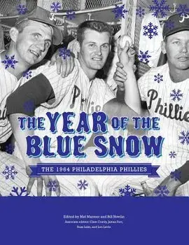 The Year of Blue Snow: The 1964 Philadelphia Phillies, Paperback/Mel Marmer