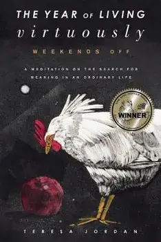 The Year of Living Virtuously: Weekends Off, Paperback/Teresa Jordan