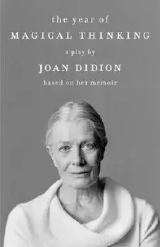 The Year of Magical Thinking: A Play by Joan Didion Based on Her Memoir, Paperback/Joan Didion