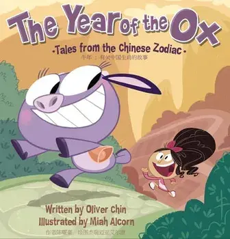 The Year of the Ox: Tales from the Chinese Zodiac [bilingual English/Chinese], Hardcover/Oliver Chin