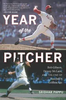 The Year of the Pitcher: Bob Gibson, Denny McLain, and the End of Baseball's Golden Age, Paperback/Sridhar Pappu