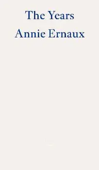 The Years - WINNER OF THE 2022 NOBEL PRIZE IN LITERATURE, Paperback/Annie Ernaux