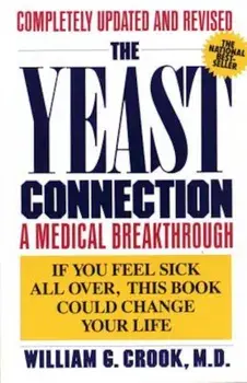 The Yeast Connection: A Medical Breakthrough, Paperback/William G. Crook