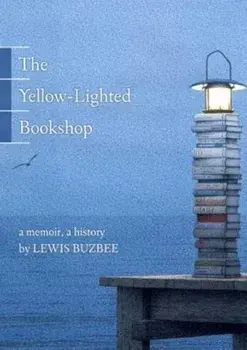 The Yellow-Lighted Bookshop: A Memoir, a History, Paperback/Lewis Buzbee