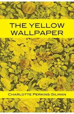 The Yellow Wallpaper - Charlotte Perkins Gilman