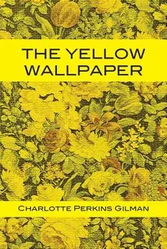 The Yellow Wallpaper, Paperback/Charlotte Perkins Gilman