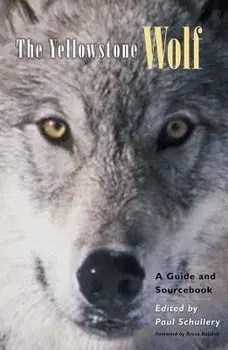 The Yellowstone Wolf: A Guide and Sourcebook, Paperback/Paul Schullery
