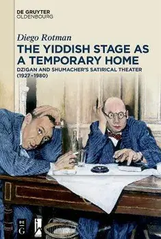 The Yiddish Stage as a Temporary Home, Paperback/Diego Rotman