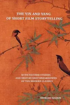 The Yin and Yang of Short Film Storytelling, Paperback/Richard Raskin
