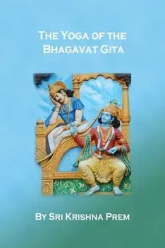 The Yoga of the Bhagavat Gita, Paperback/Krishna Prem