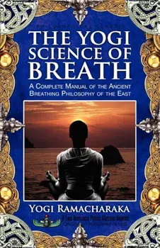 The Yogi Science of Breath, Paperback/Ramacharaka