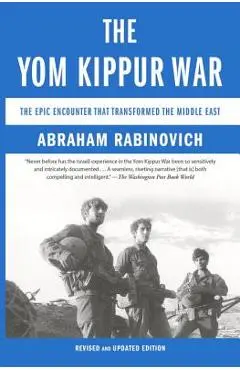 The Yom Kippur War: The Epic Encounter That Transformed the Middle East - Abraham Rabinovich