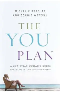 The You Plan: A Christian Woman's Guide for a Happy, Healthy Life After Divorce - Connie Wetzell