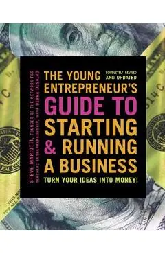 The Young Entrepreneur's Guide to Starting and Running a Business: Turn Your Ideas Into Money] - Steve Mariotti