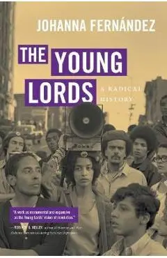 The Young Lords: A Radical History - Johanna Fern�ndez