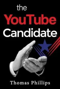 The YouTube Candidate, Paperback/Thomas Phillips