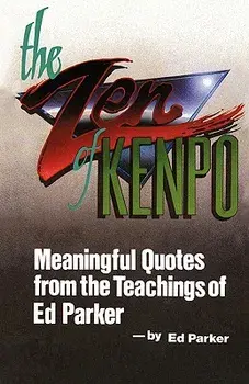 The Zen of Kenpo: Meanignful Quotes from the Teachings of Ed Parker, Paperback/Ed Parker