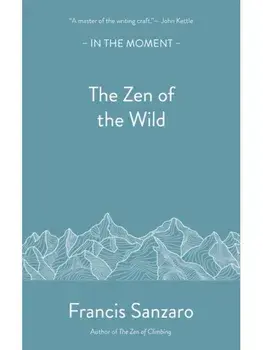 The Zen of the Wild, Paperback/Francis Sanzaro